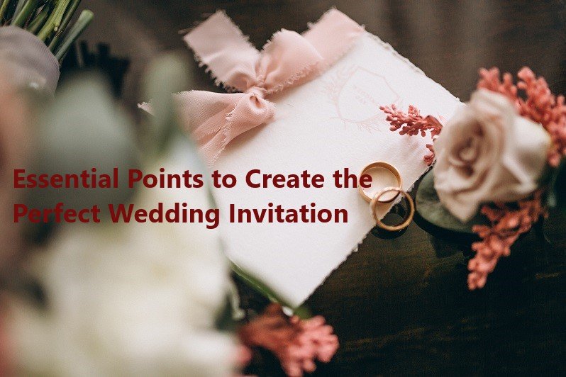 Essential Points to Create the Perfect Wedding Invitation