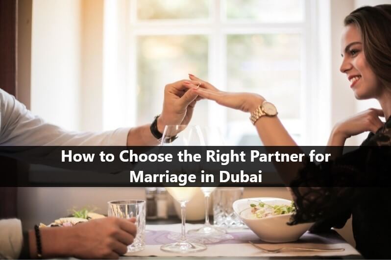 How to Choose the Right Partner for Marriage in Dubai uae