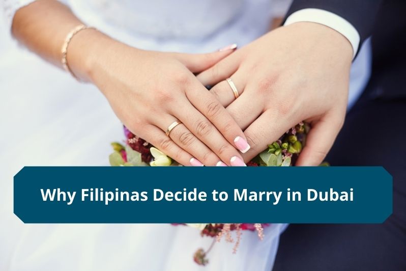 Why Filipinas decide to Marry in Dubai UAE, cost, documents requirements